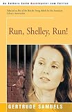 Samuels, Gertrude: Run Shelley Run Samuels, Gertrude: Run Shelley Run