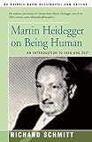 Schmitt, Richard: Martin Heidegger on Being Human: An Introduction to Sein Und Zeit