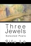 Lo, Ken: Three Jewels: Selected Poets
