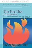 Fudge, Edward: The Fire That Consumes: A Biblical and Historical Study of the Doctrine of Final Punishment Fudge, Edward: The Fire That Consumes: A Biblical and Historical Study of the Doctrine of Final Punishment