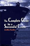 Saunders, Jeraldine: The Complete Guide to a Successful Cruise