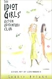 Notaro, Laurie: The Idiot Girls' Action Adventure Club