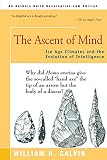 Calvin, William H.: Ascent of Mind: Ice Age Climates and the Evolution of Intelligence Calvin, William H.: Ascent of Mind: Ice Age Climates and the Evolution of Intelligence