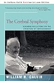 Cerebral Symphony: Seashore Reflections on the Structure of Consciousness (0595166954) by Calvin, William H. Calvin, William H.: Cerebral Symphony: Seashore Reflections on the Structure of Consciousness