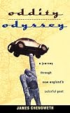 Chenoweth, James: Oddity Odyssey: A Journey Through New England's Colorful Past