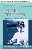 Shyer, Christopher: Not Like Other Boys: Growing Up Gay A Mother and Son Look Back Shyer, Christopher: Not Like Other Boys: Growing Up Gay A Mother and Son Look Back