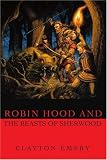 Emery, Clayton: Robin Hood and the Beasts of Sherwood Emery, Clayton: Robin Hood and the Beasts of Sherwood