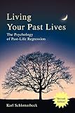 Schlotterbeck, Carl: Living Your Past Lives Schlotterbeck, Carl: Living Your Past Lives