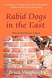 Vaughan, BruceSinclair: Rabid Dogs in the East: Behind the Patient's Back