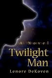 Dekoven, Lenore&cent;&cent;&cent;&cent;: Twilight Man: A Novel