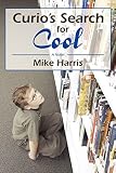 Harris, Mike¢¢¢¢: Curio's Search for Cool Harris, Mike¢¢¢¢: Curio's Search for Cool