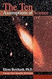 Borchardt, Glenn: The Ten Assumptions of Science: Toward a New Scientific Worldview Borchardt, Glenn: The Ten Assumptions of Science: Toward a New Scientific Worldview