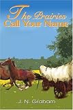 Graham, J. N.: The Prairies Call Your Name
