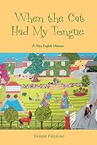 When the Cat Had My Tongue: A Very English&hellip;