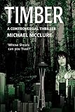 McClure, Michael: Timber: A Controversial Thriller