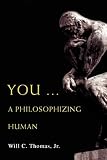 Thomas, Will: You a Philosophizing Human