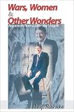 Rushlow, Philip: Wars, Women & Other Wonders