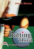 Brown, Jim D.: Batting Third: A Tim Allison Baseball Story Brown, Jim D.: Batting Third: A Tim Allison Baseball Story