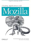 Boswell, David: Creating Applications With Mozilla Boswell, David: Creating Applications With Mozilla
