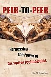 Oram, Andrew: Peer-To-Peer: Harnessing the Benefits of a Disruptive Technology Oram, Andrew: Peer-To-Peer: Harnessing the Benefits of a Disruptive Technology
