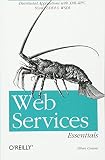 Cerami, Ethan: Web Services Essentials: Distributed Applications With Xml-Rpc, Soap, Uddi & Wsdc Cerami, Ethan: Web Services Essentials: Distributed Applications With Xml-Rpc, Soap, Uddi & Wsdc