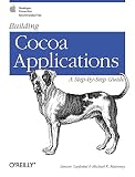 Garfinkel, Simson: Building Cocoa Applications : A Step by Step Guide Garfinkel, Simson: Building Cocoa Applications : A Step by Step Guide