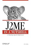Topley, Kim: J2Me in a Nutshell: A Desktop Quick Reference Topley, Kim: J2Me in a Nutshell: A Desktop Quick Reference