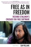 Williams, Sam: Free As in Freedom : Richard Stallman's Crusade for Free Software Williams, Sam: Free As in Freedom : Richard Stallman's Crusade for Free Software