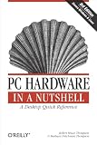 Thompson, Robert Bruce: PC Hardware in a Nutshell Thompson, Robert Bruce: PC Hardware in a Nutshell