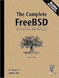 Lehey, Greg: The Complete Freebsd: Documentation from the Source Lehey, Greg: The Complete Freebsd: Documentation from the Source