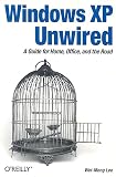Lee, Wei Meng: Windows Xp Unwired: A Guide for Home, Office, and the Road