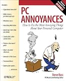 Bass, Steve: PC Annoyances: How to Fix the Most Annoying Things About Your Personal Computer Bass, Steve: PC Annoyances: How to Fix the Most Annoying Things About Your Personal Computer
