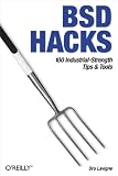 Lavigne, Eru: Bsd Hacks: 100 Industrial-Strength Tip & Tools Lavigne, Eru: Bsd Hacks: 100 Industrial-Strength Tip & Tools
