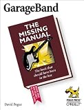 Pogue, David: Garageband: The Missing Manual Pogue, David: Garageband: The Missing Manual