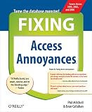 Callahan, Evan: Fixing Access Annoyances: How To Fix The Most Annoying Things About Your Favorite Database Callahan, Evan: Fixing Access Annoyances: How To Fix The Most Annoying Things About Your Favorite Database