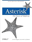Smith, Jared: Asterisk: The Future of Telephony Smith, Jared: Asterisk: The Future of Telephony