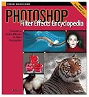 Photoshop Filter Effects Encyclopedia: The Hands-On Desktop Reference for Digital Photographers