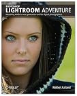 Photoshop Lightroom Adventure: Mastering Adobe's Next-Generation Tool for Digital Photographers