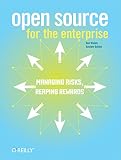 Woods, Dan: Open Source for the Enterprise: Managing Risks, Reaping Rewards Woods, Dan: Open Source for the Enterprise: Managing Risks, Reaping Rewards
