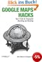Google Maps Hacks: Tips & Tools for Geographic Searching and Remixing