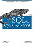 Bagui, Sikha Saha: Learning SQL on SQL Server 2005 Bagui, Sikha Saha: Learning SQL on SQL Server 2005