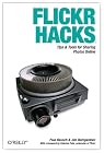 Flickr Hacks: Tips & Tools for Sharing Photos Online