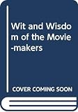 Colombo, John Robert: Wit and Wisdom of the Moviemakers Colombo, John Robert: Wit and Wisdom of the Moviemakers