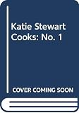 Stewart, Katie: Katie Stewart Cooks