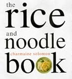 Solomon, Charmaine: The Rice and Noodle Book