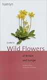 Aichele, Dietmar: Guide to Wild Flowers of Britain and Europe Aichele, Dietmar: Guide to Wild Flowers of Britain and Europe