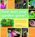 Nichols, Clive: How Does Your Garden Grow?: Great Gardening For Green-Fingered Kids Nichols, Clive: How Does Your Garden Grow?: Great Gardening For Green-Fingered Kids