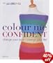 Colour Me Confident: Change Your Look - Change Your Life!