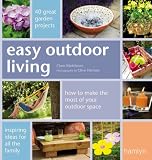 Matthews, Clare: Easy Outdoor Living: 40 Great Garden Projects Matthews, Clare: Easy Outdoor Living: 40 Great Garden Projects