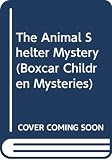 Warner, Gertrude Chandler: The Animal Shelter Mystery Warner, Gertrude Chandler: The Animal Shelter Mystery